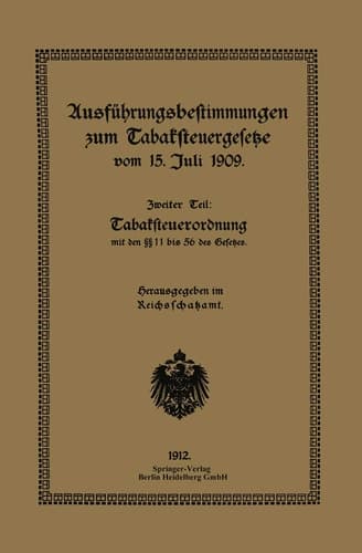 Ausführungsbestimmungen zum Tabaksteuergesetze vom 15. Juli 1909 Zweiter Teil: Tabaksteuerordnung