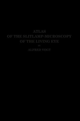 Atlas of the Slitlamp-Microscopy of the Living Eye: Technic and Methods of Examination