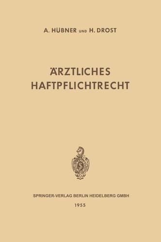 Ärztliches Haftpflichtrecht Seine Grundlagen und Seine Bedeutung im Verhältnis des Arztes und des Krankenhauses zum Patienten