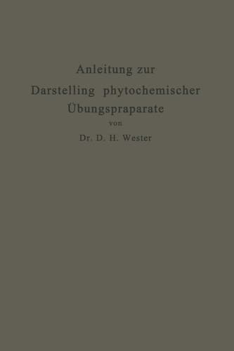 Anleitung zur Darstellung phytochemischer Übungspräparate Für Pharmazeuten, Chemiker, Technologen u. a.