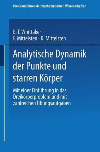 Analytische Dynamik der Punkte und Starren Körper Mit Einer Einführung in das Dreikörperproblem und mit Zahlreichen Übungsaufgaben