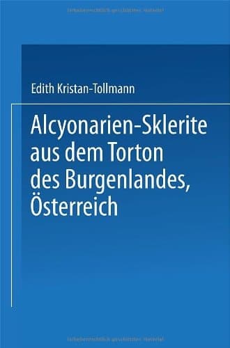 Alcyonarien-Sklerite aus dem Torton des Burgenlandes, Österreich (German Edition)