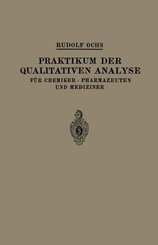 Praktikum der Qualitativen Analyse Für Chemiker · Pharmazeuten und Mediziner