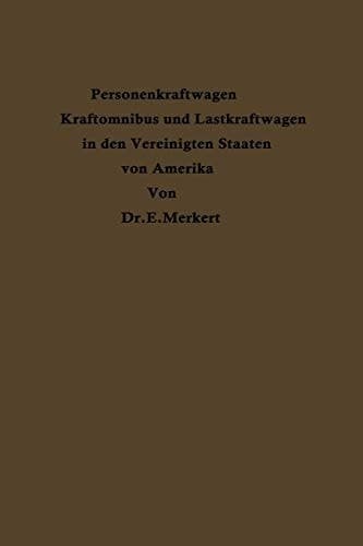 Personenkraftwagen Kraftomnibus und Lastkraftwagen in den Vereinigten Staaten von Amerika Mit besonderer Berücksichtigung ihrer Beziehungen zu Eisenbahn und Landstraße