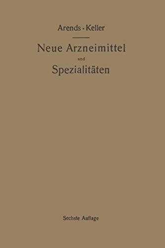 Neue Arzneimittel und Pharmazeutische Spezialitäten, einschließlich der neuen Drogen, Organ- und Serumpräparate, mit zahlreichen Vorschriften zu Ersatzmitteln und einer Erklärung der gebräuchlichsten medizinischen Kunstausdrücke