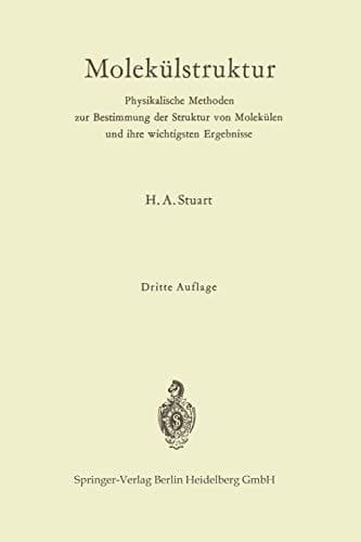 Molekülstruktur Physikalische Methoden zur Bestimmung der Struktur von Molekülen und ihre wichtigsten Ergebnisse