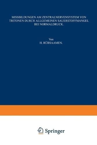 Missbildungen am Zentralnervensystem von Tritonen durch Allgemeinen Sauerstoffmangel bei Normaldruck (German Edition)