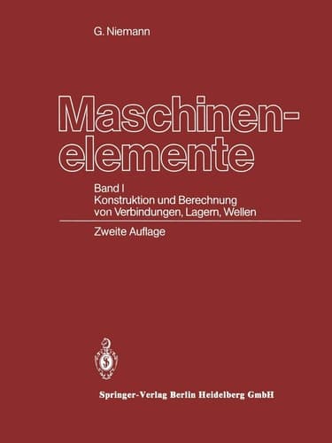 Maschinenelemente Band I Konstruktion und Berechnung von Verbindungen, Lagern, Wellen