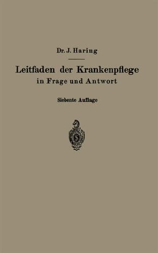 Leitfaden der Krankenpflege in Frage und Antwort Für Krankenpflegeschulen und Schwesternhäuser