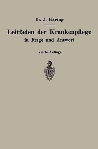 Leitfaden der Krankenpflege in Frage und Antwort Für Krankenpflegeschulen und Schwesternhäuser