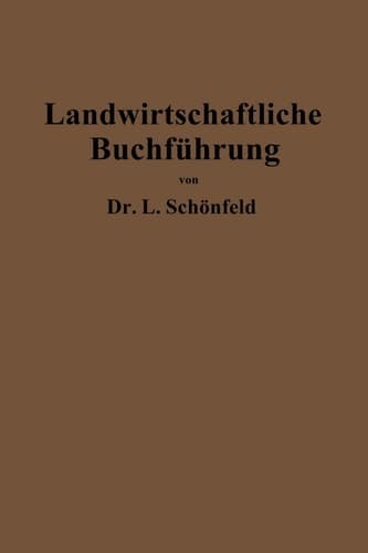 Landwirtschaftliche Buchführung mit Einschluß der Bewertung und Betriebskalkulation: Zeitgemäße Grundlegung und Anleitung (German Edition)
