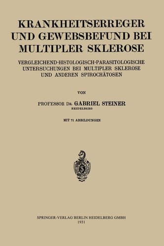 Krankheitserreger und Gewebsbefund bei Multipler Sklerose Vergleichend-Histologisch-Parasitologische Untersuchungen bei Multipler Sklerose und Anderen Spirochätosen