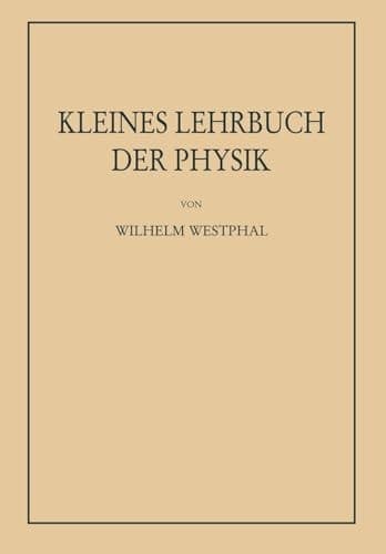 Kleines Lehrbuch der Physik ohne Anwendung höherer Mathematik (German Edition)