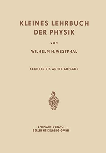 Kleines Lehrbuch der Physik Ohne Anwendung Höherer Mathematik