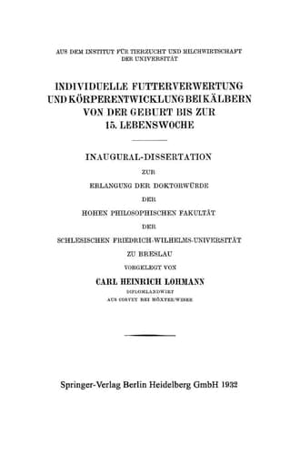 Individuelle Futterverwertung und Körperentwicklung bei Kälbern von der Geburt bis zur 15. Lebenswoche Inaugural-Dissertation zur Erlangung der Doktorwürde der Hohen Philosophischen Fakultät der Schlesischen Friedrich-Wilhelms-Universität zu Breslau