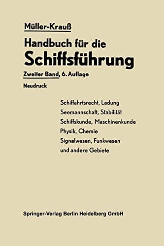 Handbuch für die Schiffsführung Schiffahrtsrecht, Ladung, Seemannschaft, Stabilität Signal- und Funkwesen und andere Gebiete