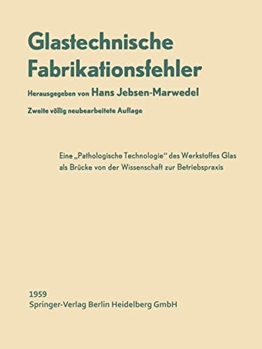 Glastechnische Fabrikationsfehler Eine Pathologische Technologie des Werkstoffes Glas