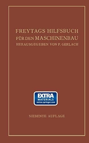 Freytags Hilfsbuch für den Maschinenbau für Maschineningenieure sowie für den Unterricht an technischen Lehranstalten Bericht
