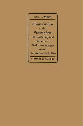 Erläuterungen zu den Vorschriften für die Errichtung und den Betrieb elektrischer Starkstromanlagen einschließlich Bergwerksvorschriften und zu den Merkblättern für Starkstromanlagen in der Landwirtschaft