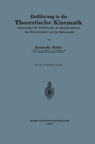 Einführung in die Theoretische Kinematik: insbesondere für Studierende des Maschinenbaues der Elektrotechnik und der Mathematik (German Edition)
