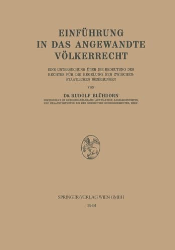 Einführung in das Angewandte Völkerrecht Eine Untersuchung über die Bedeutung des Rechtes für die Regelung der Zwischenstaatlichen Beziehungen