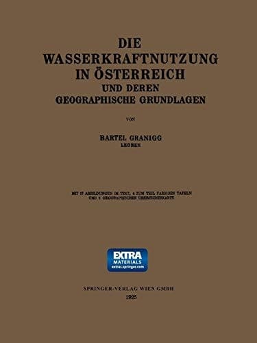 Die Wasserkraftnutzung in Österreich Und Deren Geographische Grundlagen