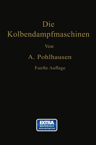 Die Kolbendampfmaschinen Ein Lehr- und Handbuch für Studierende, Techniker und Ingenieure