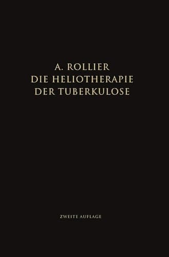 Die Heliotherapie der Tuberkulose Mit besonderer Berücksichtigung ihrer Chirurgischen Formen