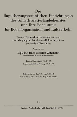 Die flugsicherungstechnischen Einrichtungen des Schlechtwetterlandedienstes und ihre Bedeutung für Bodenorganisation und Luftverkehr Von der Technischen Hochschule Stuttgart zur Erlangung der Würde eines Doktor-Ingenieurs genehmigte Dissertation