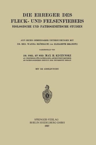 Die Erreger des Fleck- und Felsenfiebers Biologische und Pathogenetische Studien