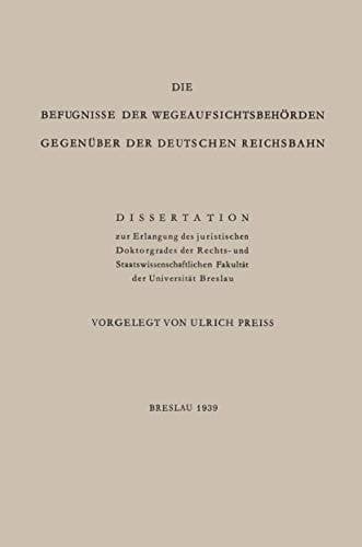 Die Befugnisse der WegeaufsichtsbehÖrden GegenÜber der Deutschen Reichsbahn Dissertation