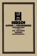 Die Anlage des Neuwerkes der Hirsch, Kupfer- U. Messingwerke A.-G.