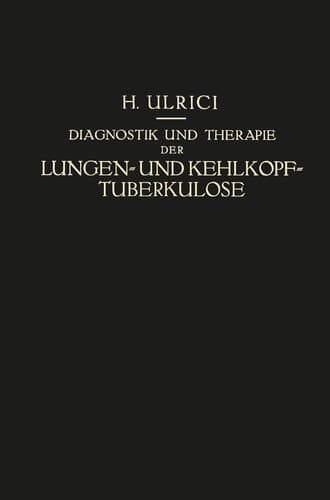 Diagnostik und Therapie der Lungen- und Kehlkopf-Tuberkulose Ein Praktischer Kursus
