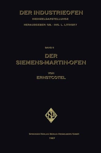 Der Siemens-Martin-Ofen Die Grundsätze des Herdstahlofen-Betriebes