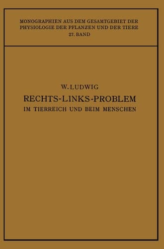 Das Rechts-Links-Problem im Tierreich und Beim Menschen: Mit Einem Anhang Rechts-Links-Merkmale der Pflanzen (Monographien aus dem Gesamtgebiet der ... Pflanzen und der Tiere, 27) (German Edition)