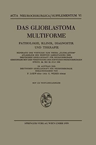Das Glioblastoma Multiforme Pathologie, Klinik, Diagnostik und Therapie