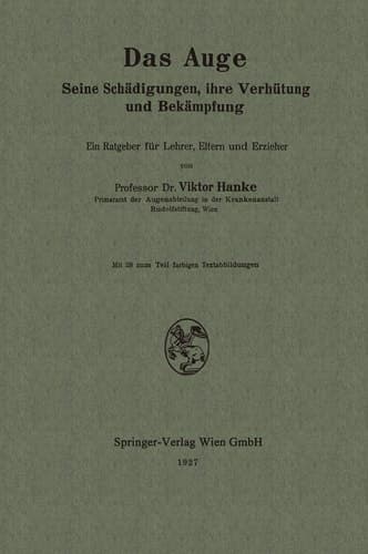 Das Auge Seine Schädigungen, ihre Verhütung und Bekämpfung