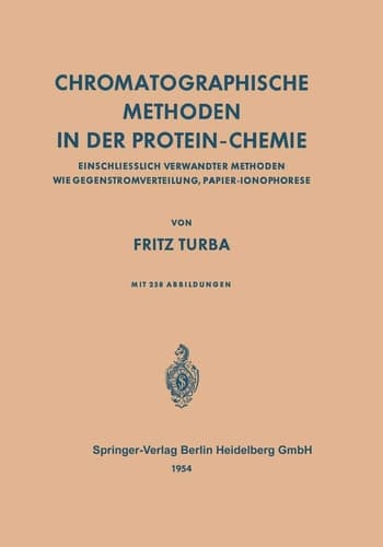 Chromatographische Methoden in der Protein-Chemie: Einschliesslich Verwandter Methoden wie Gegenstromverteilung, Papier-Ionophorese (German Edition)