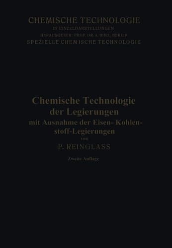 Chemische Technologie der Legierungen: Mit Ausnahme der Eisen-Kohlenstoff-Legierungen (Chemische Technologie in Einzeldarstellungen) (German Edition)