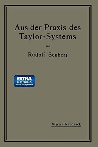Aus der Praxis des Taylor-Systems: mit eingehender Beschreibung seiner Anwendung bei der Tabor Manufacturing Company in Philadelphia (German Edition)