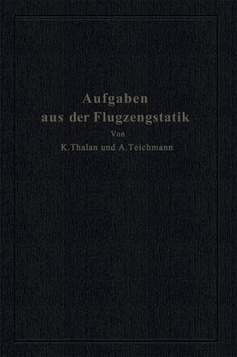 Aufgaben aus der Flugzeugstatik: Im Auftrage der Deutschen Versuchsanstalt für Luftfahrt, E. V., Berlin-Adlershof (German Edition)