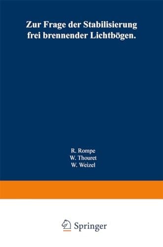 Zur Frage der Stabilisierung frei brennender Lichtbögen (German Edition)
