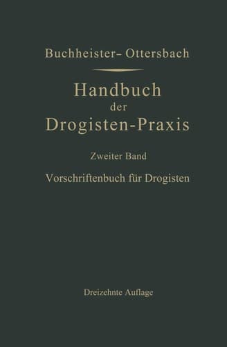 Vorschriftenbuch für Drogisten Die Herstellung der gebräuchlichen Verkaufsartikel