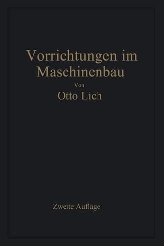 Vorrichtungen im Maschinenbau nebst Anwendungsbeispielen aus der Praxis