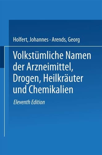 Volkstümliche Namen der Arzneimittel, Drogen, Heilkräuter und Chemikalien: Eine Sammlung der im Volksmunde gebräuchlichen Benennungen und Handelsbezeichnungen (German Edition)