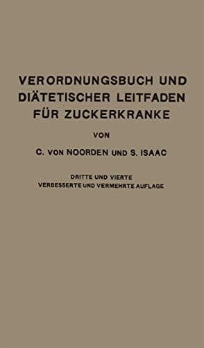 Verordnungsbuch und Diätetischer Leitfaden für Zuckerkranke mit 172 Kochvorschriften Zum Gebrauch für Ärzte und Patienten