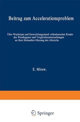 Über Wachstum und Entwicklungsstand volksdeutscher Kinder des Warthegaues und Vergleichsuntersuchungen an ihrer Heimatbevölkerung des Altreichs (Beitrag zum Accelerationsproblem)