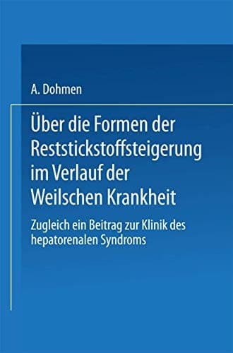 Über die Formen der Reststickstoffsteigerung im Verlauf der Weilschen Krankheit Zugleich ein Beitrag zur Klinik des Hepato-Renalen Syndroms