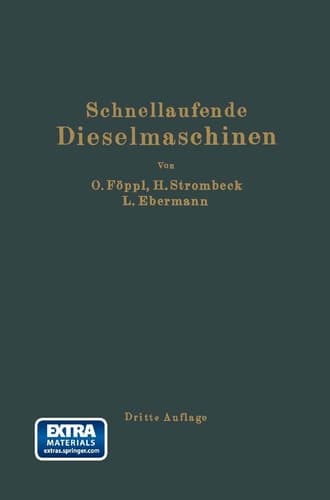 Schnellaufende Dieselmaschinen: Beschreibungen, Erfahrungen, Berechnung Konstruktion und Betrieb (German Edition)
