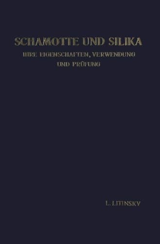 Schamotte und Silika: Ihre Eigenschaften, Verwendung und Prüfung (German Edition)